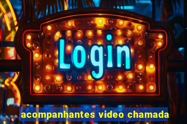 acompanhantes video chamada